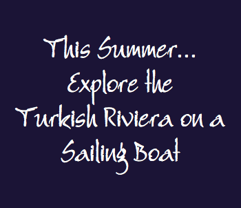  This Summer... Explore the Turkish Riviera on a Sailing Boat